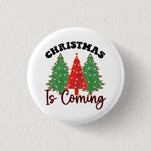 Christmas Is Coming 3 Cm Round Badge