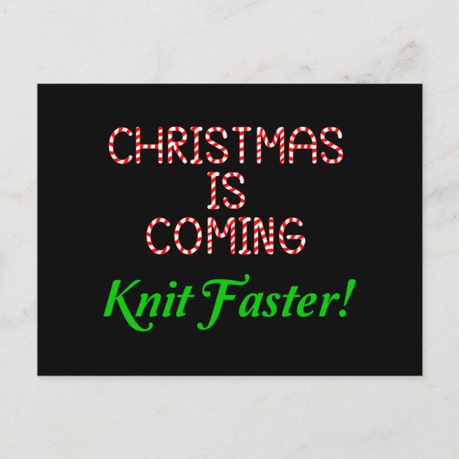 Christmas Is Coming, Knit Faster! Postcard (Front)