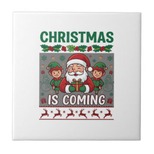 Christmas Is Coming Santa Claus Elves Reindeer Tile