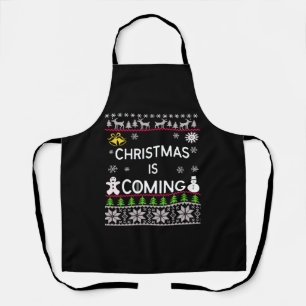Christmas Is Coming Ugly Christmas Sweater Apron