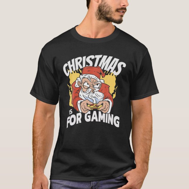 Christmas Is For Gaming Funny Gamer Santa Video Ga T-Shirt (Front)