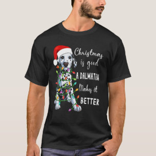 Christmas Is Good A Dalmatian Makes It Better Cute T-Shirt