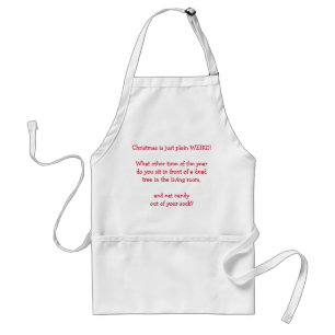 Christmas is just plain weird standard apron