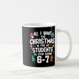 Christmas Is My Students To Stop Saying 67 _ Aweso Coffee Mug