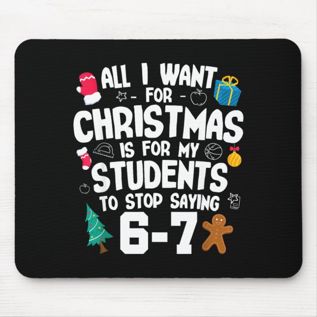 Christmas Is My Students To Stop Saying 67 _ Aweso Mouse Mat (Front)