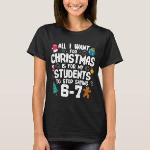 Christmas Is My Students To Stop Saying 67 _ Aweso T-Shirt