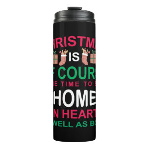 Christmas Is Of Course The Time To Be Home Thermal Tumbler