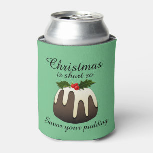 "Christmas is short so savour your pudding" Can Cooler