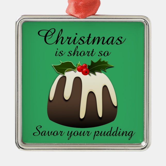 "Christmas is Short so Savour your Pudding" Metal Tree Decoration (Front)