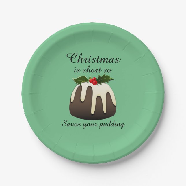 "Christmas is short so savour your pudding"  Paper Plate (Front)