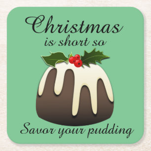 "Christmas is short so savour your pudding" Square Paper Coaster