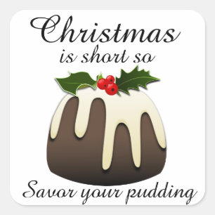 "Christmas is short so savour your pudding" Square Sticker