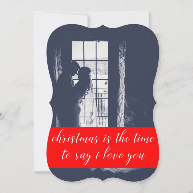 Christmas is the Time to Say I Love You Photo Card (Front)