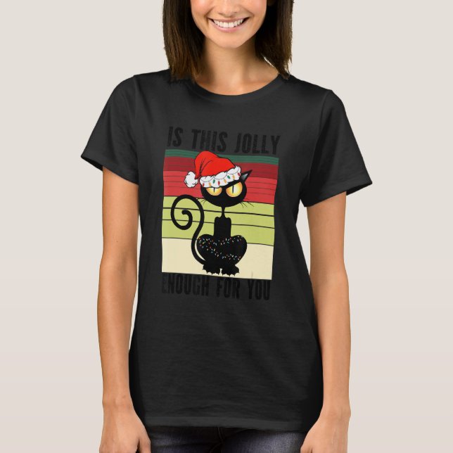 Christmas Is This Jolly Enough Black Cat T-Shirt (Front)