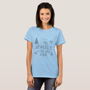 Christmas is to Sparkly said No One Ever T-Shirt