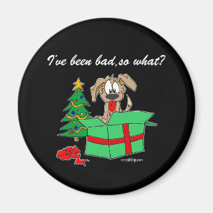 Christmas I've Been Bad So What? Magnet