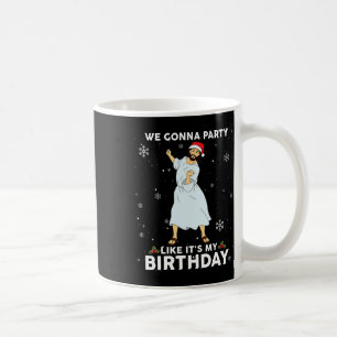 Christmas Jesus Dancing We Gonna Party Like It's M Coffee Mug
