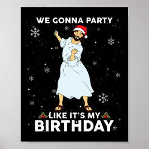Christmas Jesus Dancing We Gonna Party Like It's M Poster