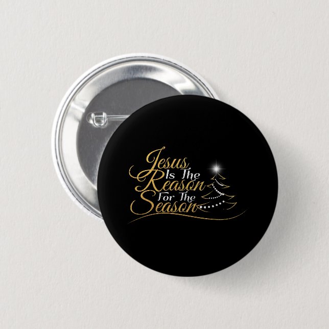 Christmas Jesus is the Reason for the Season 6 Cm Round Badge (Front & Back)