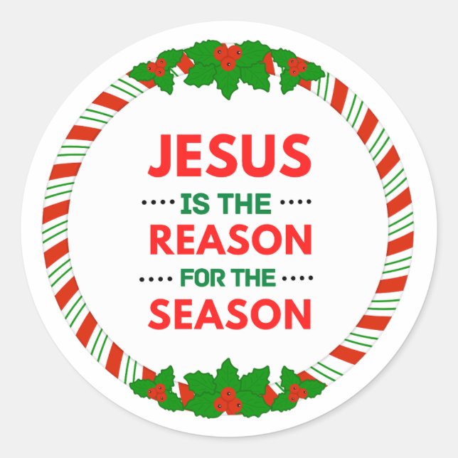 Christmas Jesus is the reason for the season  Classic Round Sticker (Front)