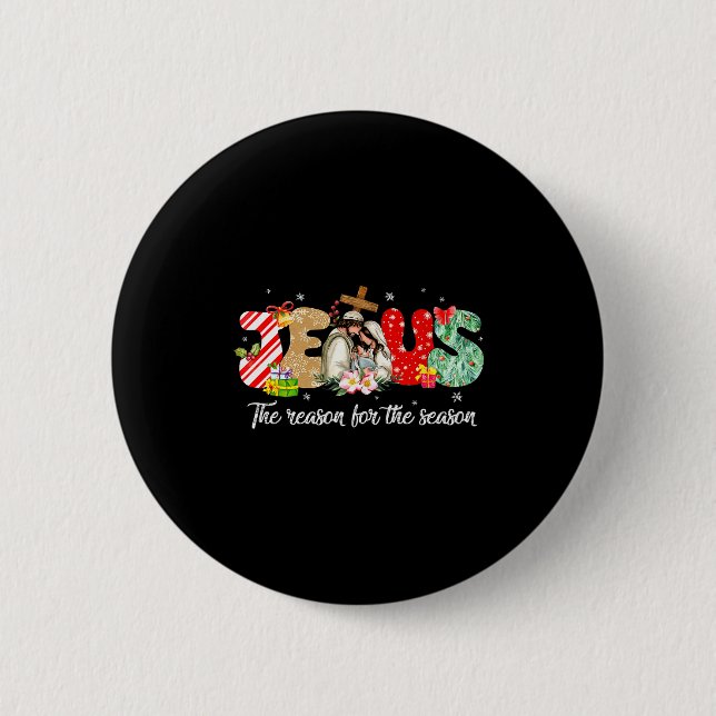 Christmas Jesus Is The Reason For The Season Jesus 6 Cm Round Badge (Front)
