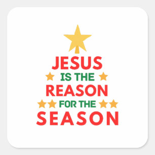 Christmas Jesus is the reason for the season Square Sticker