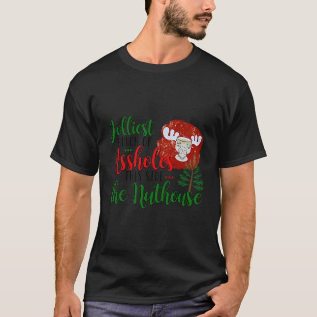 Christmas Jolliest Bunch Of A-Holes This Side The  T-Shirt (Front)