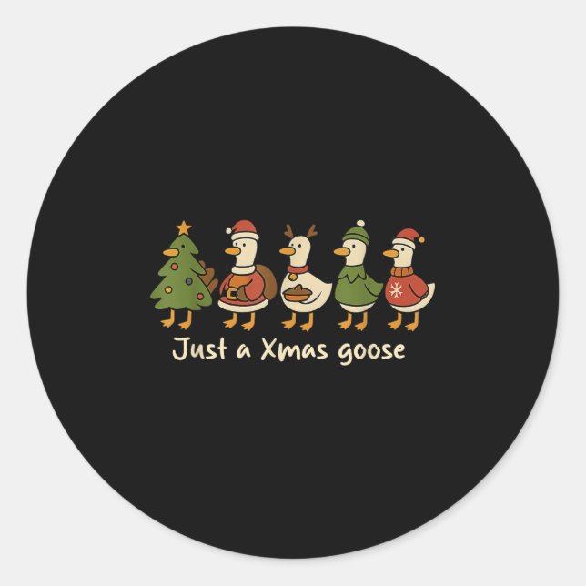 Christmas Just A Xmas Goose Funny Christmas Goose  Classic Round Sticker (Front)