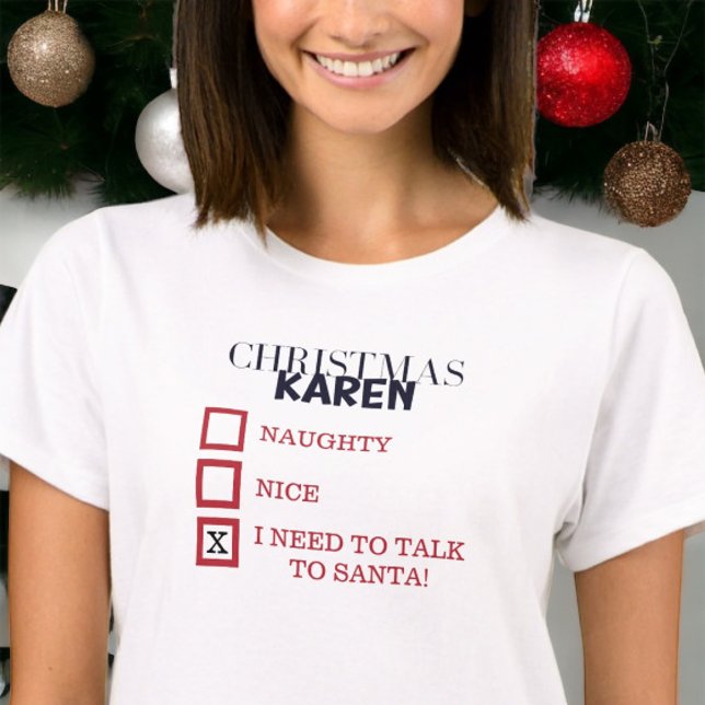 Christmas Karen Naughty Nice Funny Sarcastic Karen T-Shirt (Creator Uploaded)