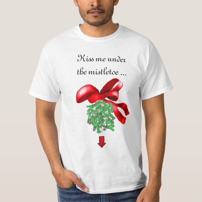 Christmas "Kiss me under the mistletoe ..." Shirt (Front)