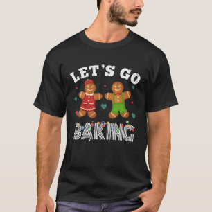 Christmas Let s Get Baked Happy Gingerbread T-Shirt