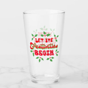 Christmas Let The Festivities Begin Holiday Holly Glass