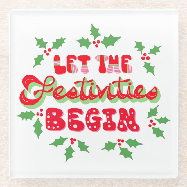 Christmas Let The Festivities Begin Holiday Holly Glass Coaster (Front)