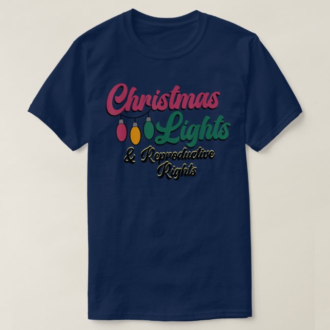 Christmas Lights and Reproductive Lights  T-Shirt (Design Front)
