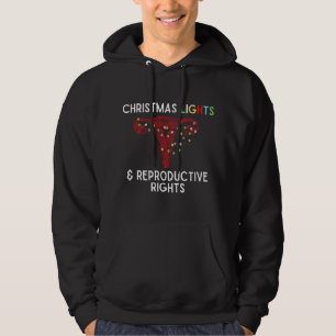 Christmas Lights and Reproductive Rights. Pro Choi Hoodie