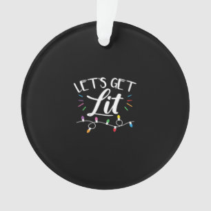 Christmas Lights Humor Let's Get Lit Essential Ornament