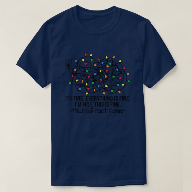 Christmas Lights I'm Fine Everything Is Fine Ugly  T-Shirt (Design Front)