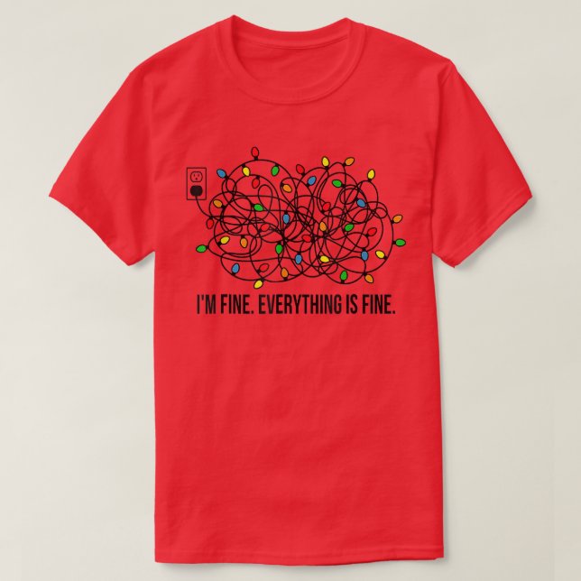 Christmas Lights I'm Fine Everything Is Fine Ugly  T-Shirt (Design Front)