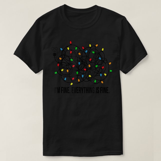 Christmas Lights I'm Fine Everything Is Fine Ugly  T-Shirt (Design Front)