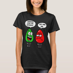 Christmas Lights Joke Light Bulb Working Off On Pu T-Shirt