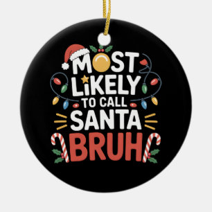 Christmas Likely Call Santa Bruh Xmas Family Ceramic Tree Decoration