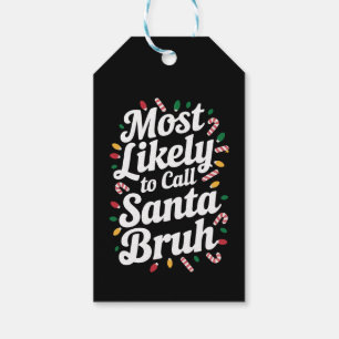 Christmas Likely Call Santa Bruh Xmas Family Gift Tags