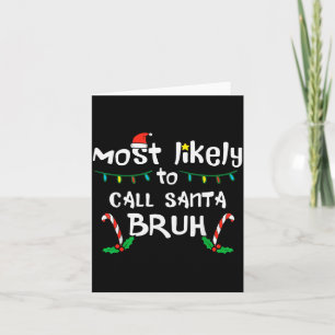 Christmas Likely Call Santa Bruh Xmas Family Men W Card