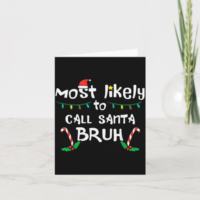 Christmas Likely Call Santa Bruh Xmas Family Men W Card (Front)