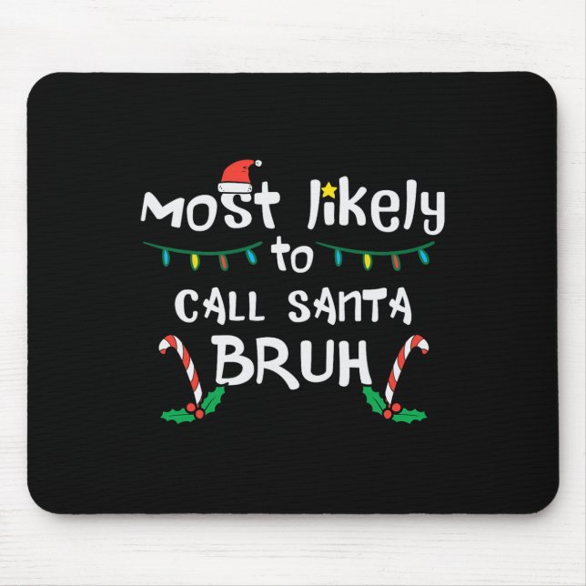 Christmas Likely Call Santa Bruh Xmas Family Men W Mouse Mat (Front)