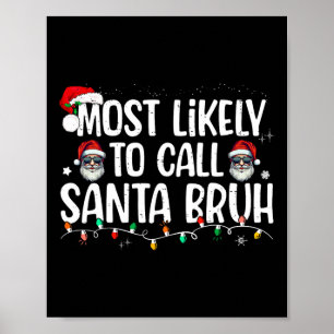 Christmas Likely Call Santa Bruh Xmas Family Men W Poster