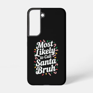 Christmas Likely Call Santa Bruh Xmas Family Samsung Galaxy Case