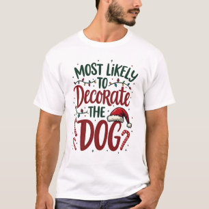 Christmas Likely Decorate Dog Xmas Family Kids Wom T-Shirt