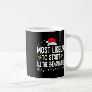 Christmas Likely Start All The Shenanigans Family Coffee Mug