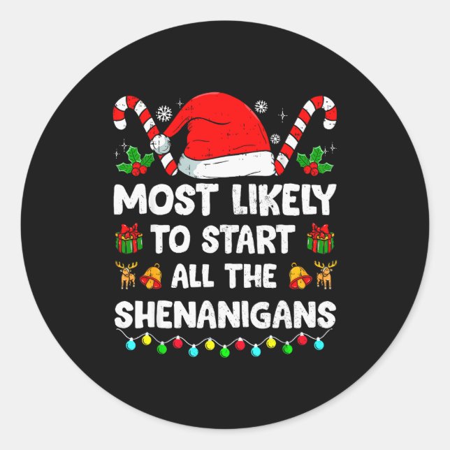 Christmas Likely Start All The Shenanigans Funny F Classic Round Sticker (Front)